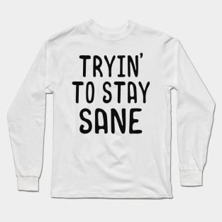 Not going crazy funny Long Sleeve T-Shirt